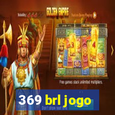 369 brl jogo